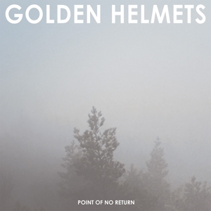 GOLDEN HELMETS - POINT OF NO RETURN 124845