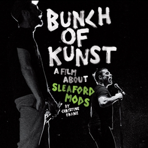 SLEAFORD MODS - BUNCH OF KUNST DOCUMENTARY / LIVE AT SO36 125394