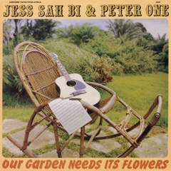 JESS SAH BI & PETER ONE - OUR GARDEN NEEDS ITS FLOWERS 127080