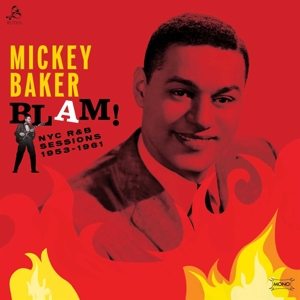 BAKER, MICKEY - BLAM! THE NYC R&B SESSIONS 127432