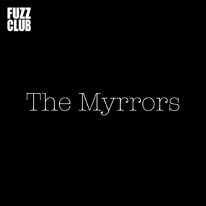 MYRRORS, THE - FUZZ CLUB SESSION 127730