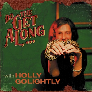 GOLIGHTLY, HOLLY - DO THE GET ALONG 127749