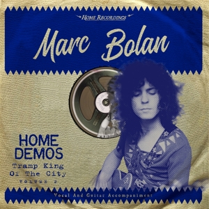 BOLAN, MARC - TRAMP KING OF THE CITY: HOME DEMOS VOLUME 2 127854