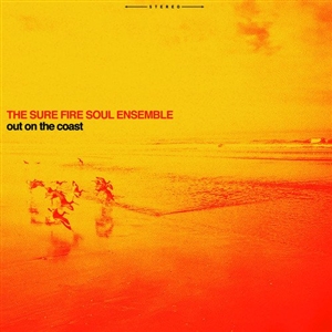 SURE FIRE SOUL ENSEMBLE, THE - OUT ON THE COAST 127992