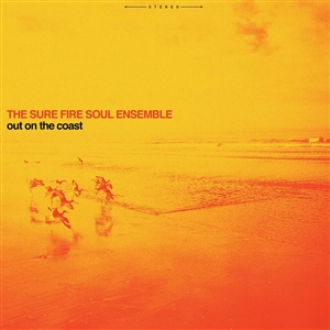 SURE FIRE SOUL ENSEMBLE, THE - OUT ON THE COAST 127993