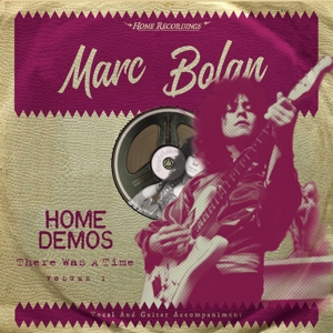 BOLAN, MARC - THERE WAS A TIME: HOME DEMOS VOLUME 1 128092
