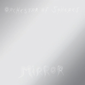 ORCHESTRA OF SPHERES - MIRROR 129076
