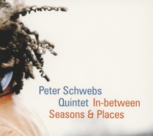 PETER SCHWEBS QUINTET - IN-BETWEEN SEASONS & PLACES 129256
