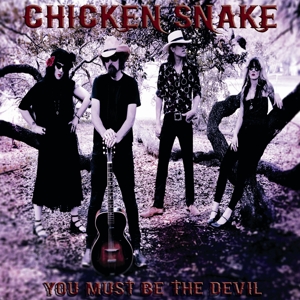 CHICKEN SNAKE - YOU MUST BE THE DEVIL 130016