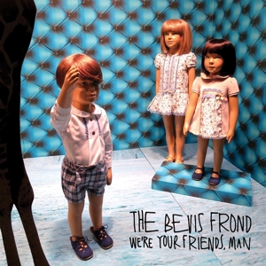 BEVIS FROND, THE - WE'RE YOUR FRIENDS, MAN 130120