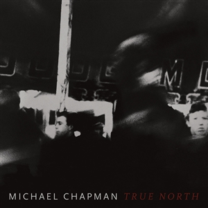 CHAPMAN, MICHAEL - TRUE NORTH 131212