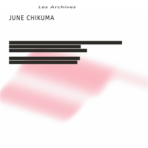 CHIKUMA, JUNE - LES ARCHIVES (LP+7