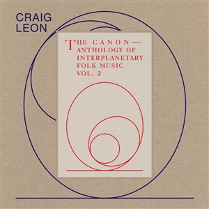 LEON, CRAIG - ANTHOLOGY OF INTERPLANETARY FOLK MUSIC VOL 2: THE CANON 133136