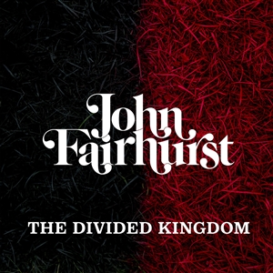 FAIRHURST, JOHN - THE DIVIDED KINGDOM 133224