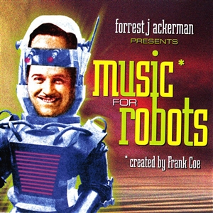 ACKERMAN, FORREST & COE, FRANK - MUSIC FOR ROBOTS 134511