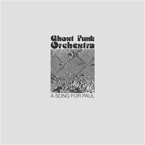 GHOST FUNK ORCHESTRA - A SONG FOR PAUL 135273
