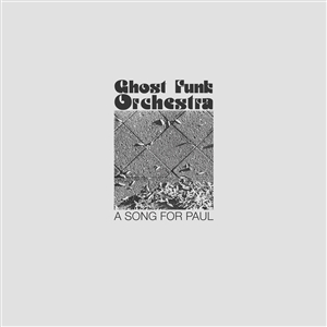 GHOST FUNK ORCHESTRA - A SONG FOR PAUL 135275