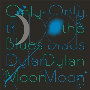MOON, DYLAN - ONLY THE BLUES 135636