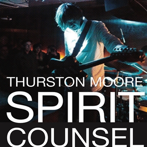 MOORE, THURSTON - SPIRIT COUNSEL 135653