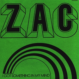 ZAC - I GOT SOMETHING IN MY MIND 136227