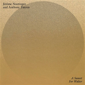 NOETINGER, JEROME & PATERAS, ANTHONY - A SUNSET FOR WALTER 136538