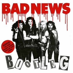 BAD NEWS - BOOTLEG 136544