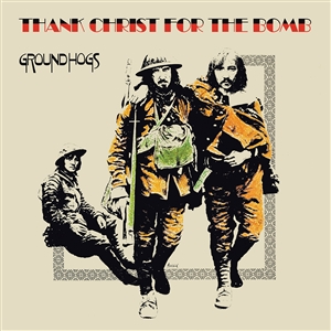 GROUNDHOGS, THE - THANK CHRIST FOR THE BOMB (STANDARD EDITION) 136651