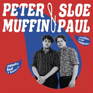 MUFFIN, PETER / SLOE PAUL - SWEATY BUT I LOVE IT 136895