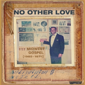 VARIOUS - NO OTHER LOVE: MIDWEST GOSPEL (1965-1978) 136962