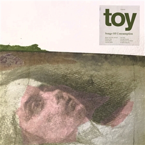 TOY - SONGS OF CONSUMPTION 136987
