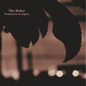 RELICT, THE - TOMORROW IS AGAIN 137111