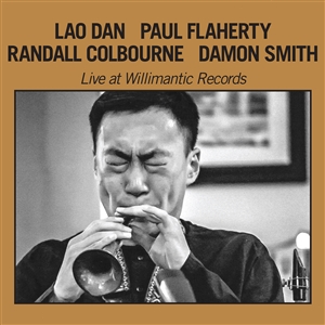 LAO, DAN / FLAHERTY, PAUL / COLBOURNE, RANDALL / SMITH, DAMON - LIVE AT WILLIMANTIC RECORDS 137172
