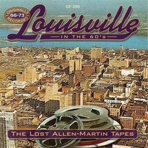 VARIOUS - LOUISVILLE IN THE 60S - THE LOST ALLEN-MARTIN TAPES 138096