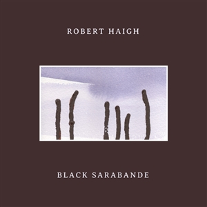 HAIGH, ROBERT - BLACK SARABANDE 138298