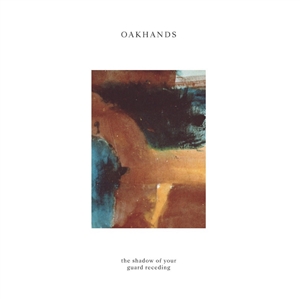 OAKHANDS - THE SHADOW OF YOUR GUARD RECEDING 138556
