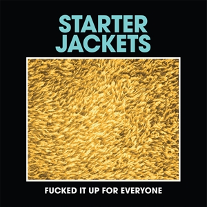 STARTER JACKETS - FUCKED IT UP FOR EVERYONE 138929