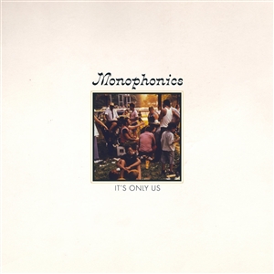 MONOPHONICS - IT'S ONLY US 139098