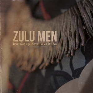 ZULU MEN - DON'T GIVE UP / SWEET TOUCH OF LOVE 139894