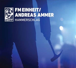 FM EINHEIT / ANDREAS AMMER - HAMMERSCHLAG 140698