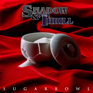 SHADOW & THE THRILL - SUGARBOWL 141645