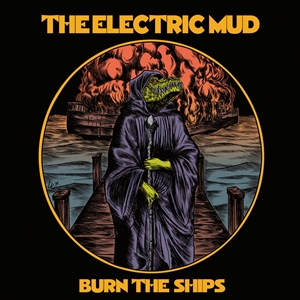 ELECTRIC MUD, THE - BURN THE SHIPS 141960