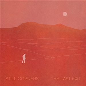 STILL CORNERS - THE LAST EXIT 142772