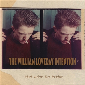 WILLIAM LOVEDAY INTENTION, THE - BLUD UNDER THE BRIDGE 143948