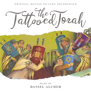 ALCHEH, DANIEL - THE TATTOOED TORAH: ORIGINAL MOTION PICTURE SOUNDTRACK 144450