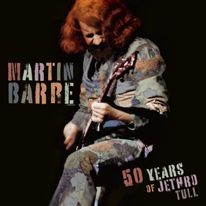BARRE, MARTIN - 50 YEARS OF JETHRO TULL 144480