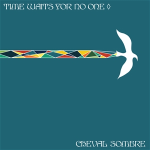 CHEVAL SOMBRE - TIME WAITS FOR NO ONE 144653