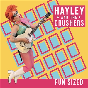 HAYLEY AND THE CRUSHERS - FUN SIZED 145160