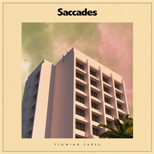 SACCADES - FLOWING FADES 145277