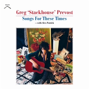 PREVOST, GREG 'STACKHOUSE' - SONGS FOR THESE TIMES 145296
