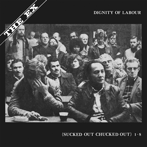 EX, THE - DIGNITY OF LABOUR 145330